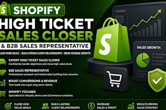 be your shopify high ticket sales closer and b2b sales representative