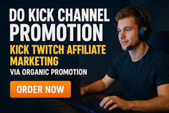 do kick channel promotion kick twitch affiliate  marketing via organic promotion