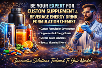 be your expert for custom supplement, beverage energy drink formulation chemist