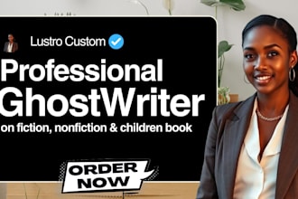 ghost write your books and ebook writing, fiction ghostwriter, your book writer