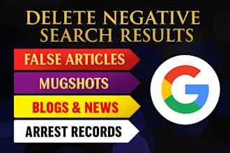 remove mugshots delete negative links erase bad article false news in google