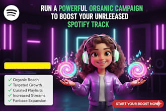 run a powerful organic campaign to boost your unreleased spotify track