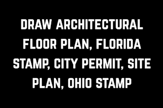 draw architectural floor plan, florida stamp, city permit, site plan,ohio stamp