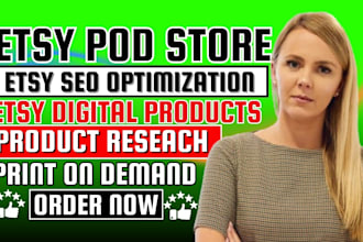 create and optimize a high converting etsy pod store with 10 to 50 SEO listings