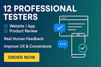 provide 12 professional testers to review, analyze and validate your product