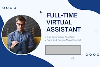 be your full time virtual assistant for admin work