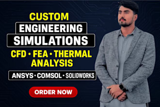 perform cfd ,fea and thermal simulation on ansys and comsol