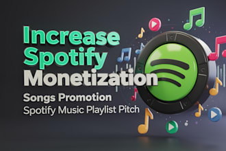 increase spotify monetization, songs promotion, spotify music playlist pitch