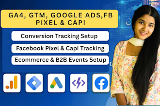 fix and setup google ads conversion tracking, ga4, GTM, facebook pixel and capi