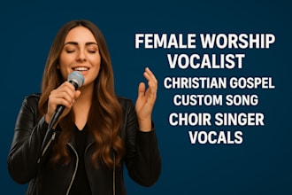 female worship vocalist, christian gospel, custom song, choir singer  vocals