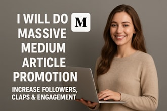 do massive medium article promotion, medium followers, increase clap, engagement