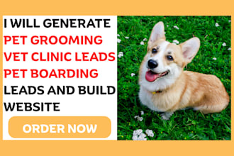 generate pet grooming vet clinic leads pet boarding leads and build website