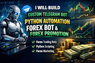 build custom telegram bot, python automation forex bot and forex promotion