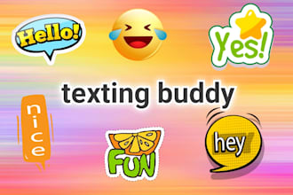 be your texting buddy