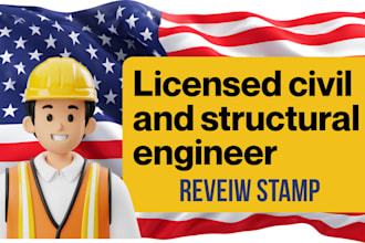 review and stamp as a licensed civil and structural engineer