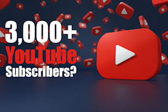 help you reach 3,000 subscribers with legit youtube growth