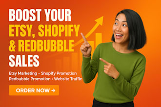 do etsy store, shopify store, redbubble promotion website traffic