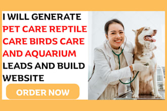 generate pet care reptile care birds care and aquarium leads and websites