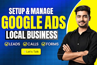 setup google ads campaign, local lead ads and ppc campaign for local business
