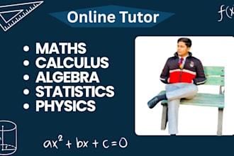 teach you calculus, maths, algebra, physics and statistics