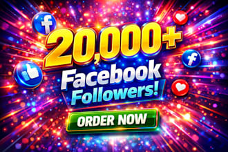get you 20,000 facebook followers high quality service
