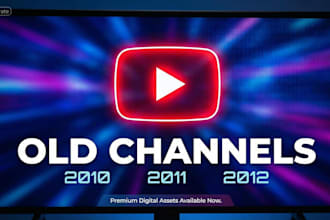 sell you old youtube channels 2010 to 2012