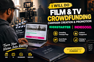 do film and tv crowdfunding campaign creation and promotion kickstart indiegogo