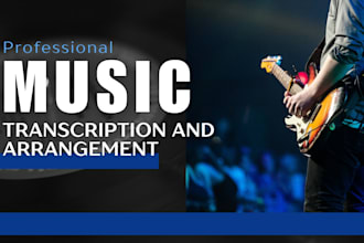 make arrangement, transcribe, music sheet for any instruments and orchest
