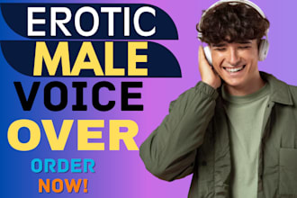 bring your words to life with a warm voice over nsfw sexy erotic voice over