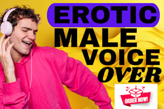 create anime nsfw cute or custom erotic voice acting sensual male voice over