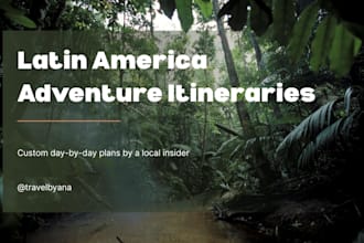 design your latin america adventure itinerary as a local insider