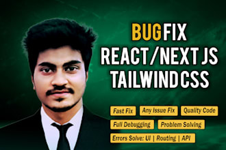 fix react next js nodejs or tailwind CSS bugs professionally