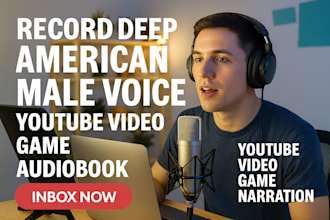 record an american male voice over youtube, video game, voice acting, narration