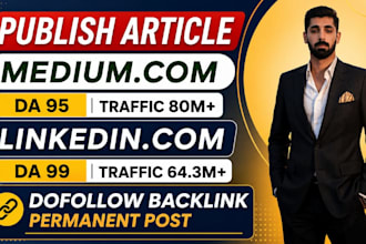 write and publish article on linkedin,com and medium,com premium guest post