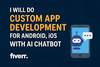 do custom app development for android, ios with ai chatbot as a flutter dev