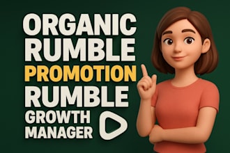organic rumble promotion, rumble video promotion, rumble growth manager