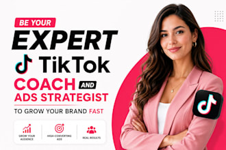 be your expert tiktok coach and ads strategist to grow your brand fast