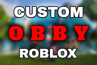 make a custom roblox obby for you