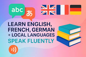 teach you fluent english, french, german and local languages