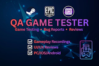 test and QA test your game, detailed review and feedback, UI UX