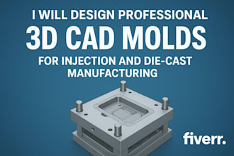 design professional 3d cad molds for injection and die cast manufacturing