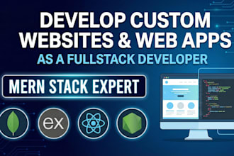 develop custom websites and web apps as a fullstack developer