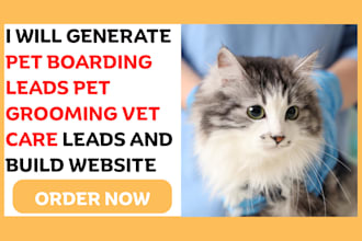 generate pet boarding leads pet grooming vet care leads and build website