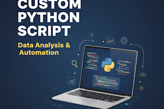 create custom python scripts for data analysis and automation