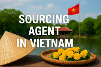 be your sourcing agent for products and manufactures in vietnam