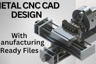 create metal cnc machining, and mechanical parts design for manufacturing