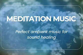 create ambient music for meditation and sound healing