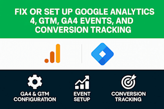 fix or set up google analytics 4, GTM, ga4 events, and conversion tracking