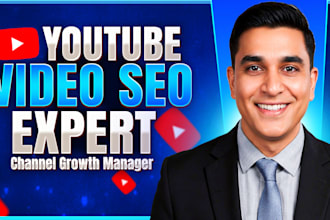 be your youtube video SEO expert optimization and  manager