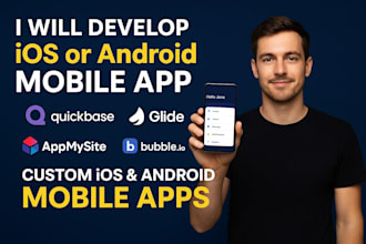 develop quickbase, glide, appmysite, adalo, bubble io ios or android mobile app